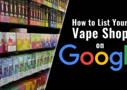 How to List Your Vape Shop on Google