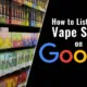 How to List Your Vape Shop on Google