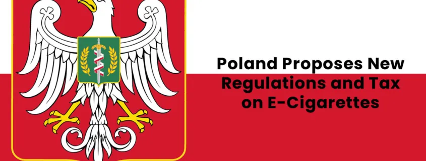 Poland Proposes New Regulations and Tax on E-Cigarettes and Vaping Devices