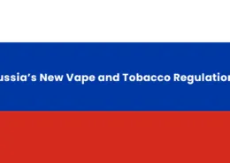 Russia's New Vape and Tobacco Regulations