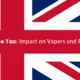 UK Vape Tax Impact on Vapers and Retailers