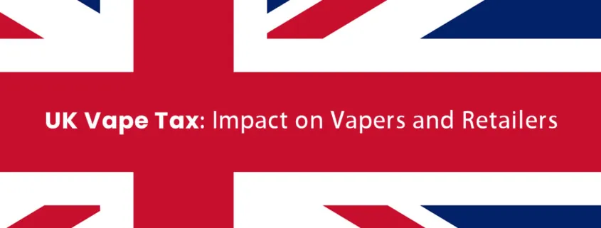 UK Vape Tax Impact on Vapers and Retailers