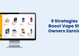 9 Strategies to Boost Vape Shop Owners Earnings