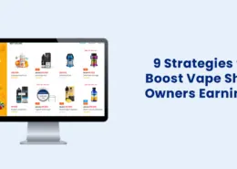 9 Strategies to Boost Vape Shop Owners Earnings