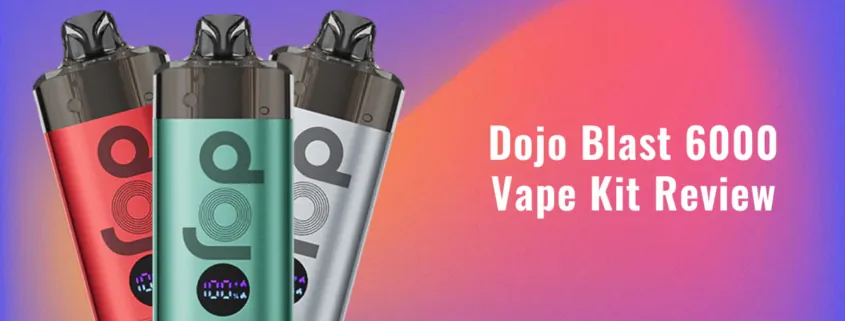 Dojo Blast 6000 Disposable Vape Kit Review