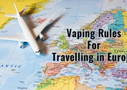 Vaping Rules For Travelling in Europe 2024