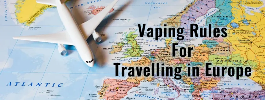 Vaping Rules For Travelling in Europe 2024