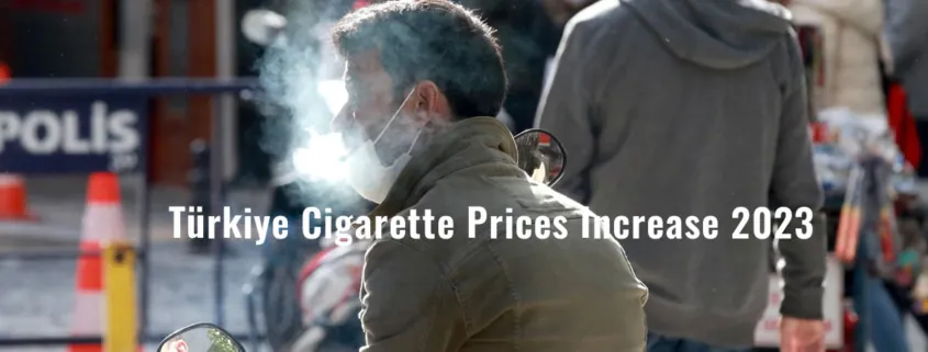 Türkiye Cigarette Prices Increase 2023