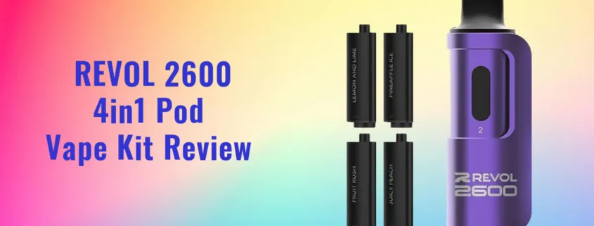 REVOL 2600 4in1 Prefilled Pod Vape Kit Review