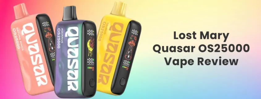 Quasar OS25000 Disposable Vape Review