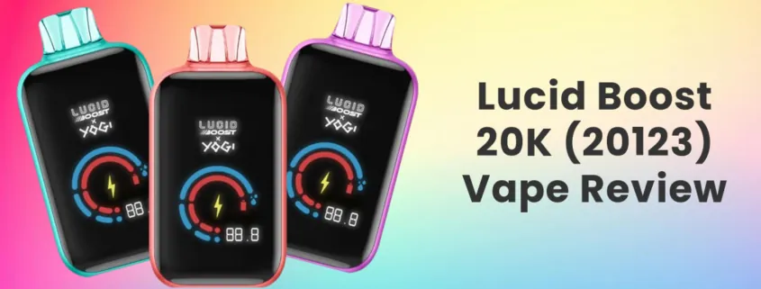 Lucid Boost 20K 20123 Disposable Vape Review