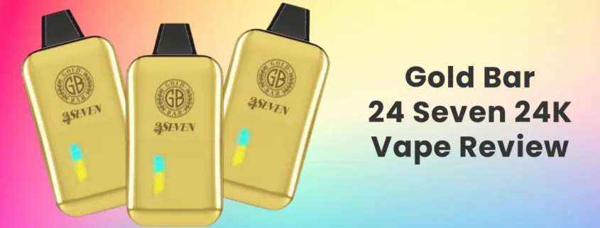 Gold Bar 24 Seven 24K Disposable Vape Review