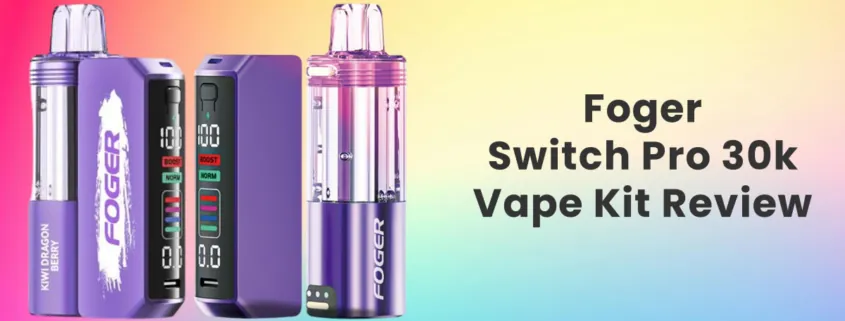 foger switch pro 30k Vape Review