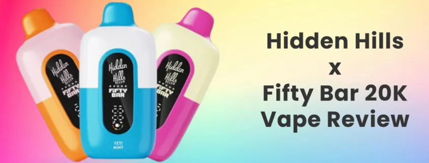 Hidden Hills x Fifty Bar 20K Disposable Vape Review