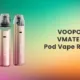 VOOPOO VMATE i2 Pod Vape Kit Review