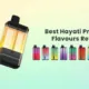 Best Hayati Pro Ultra Flavours Review