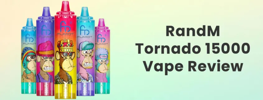 RandM Tornado 15000 Puffs Disposable Vape Review