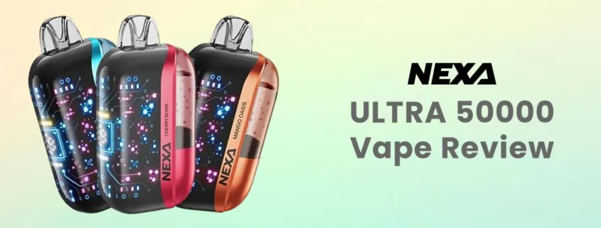 NEXA ULTRA 50000 Puffs Disposable Vape Review