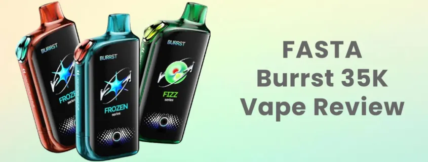 FASTA Burrst 35K Flavor Changing Disposable Vape Review