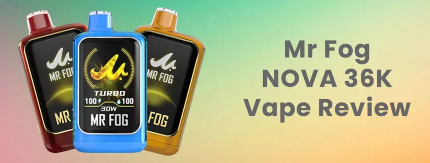 Mr Fog NOVA 36K Disposable Vape Review