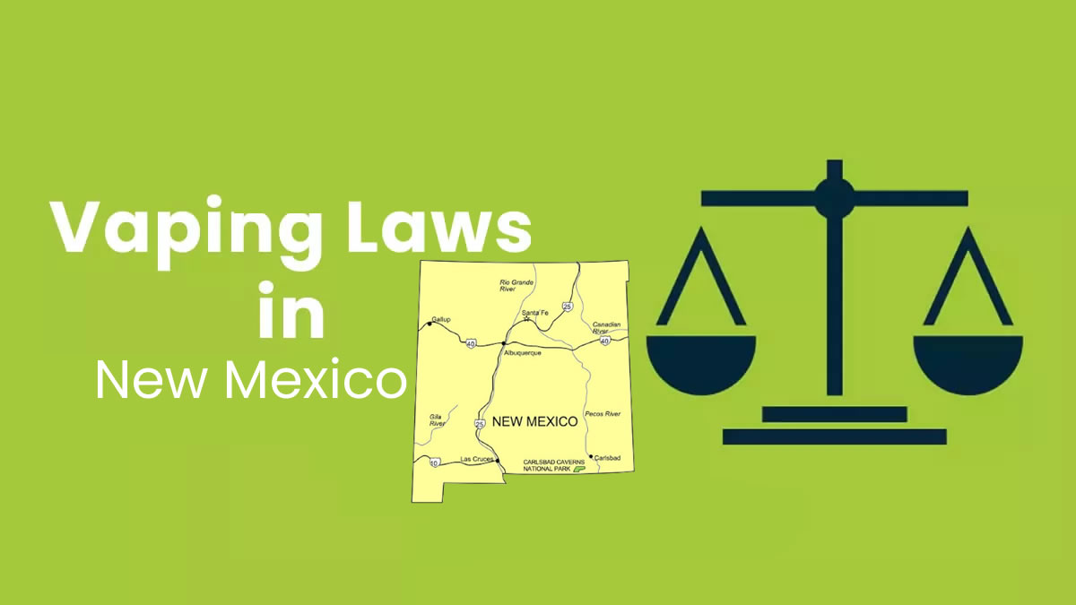 Vaping Laws in New Mexico: Guide of Age, Flavors, Tax & Rules