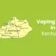 Vaping Laws in Kentucky