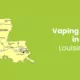 Vaping Laws in Louisiana