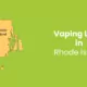 Vaping Laws in Rhode Island