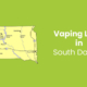 Vaping Laws in South Dakota