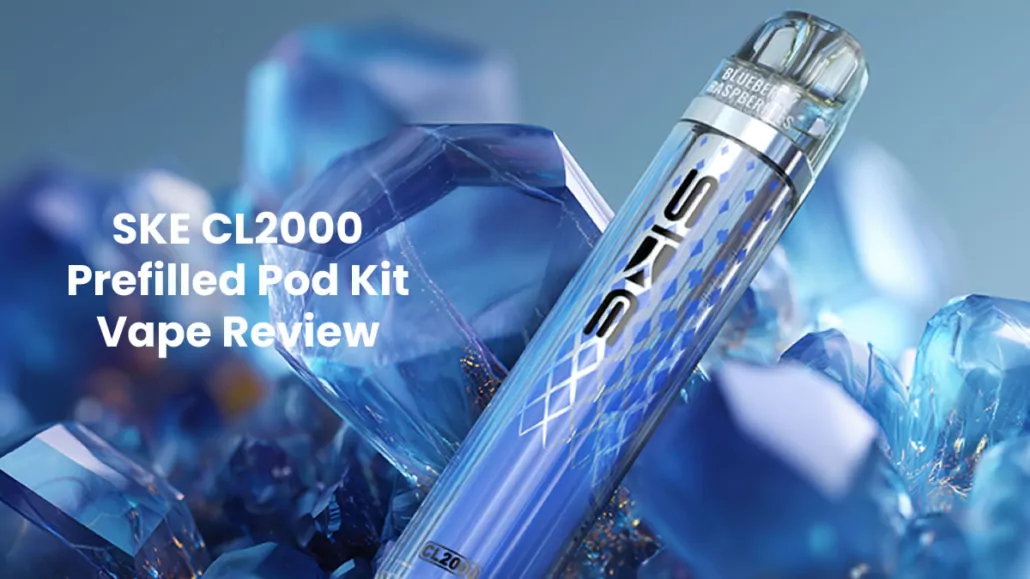 ske cl2000 vape kit SKE CL2000 Review- Crystal Clear Elegant Vaping!