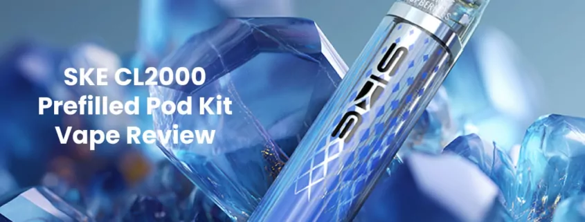 SKE CL2000 Prefilled Pod Vape Kit Review: The Best Disposable Vape Alternative? 1 SKE CL2000 Vape Review